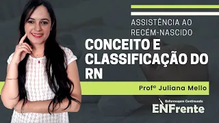 Assistência ao Recém-Nascido (Conceito e Classificação do RN) | Profª Juliana Mello