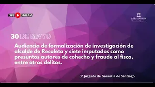 Audiencia de formalización de la investigación de alcalde de Recoleta y 7 imputados