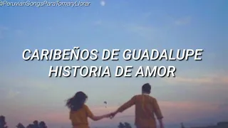 Caribeños de Guadalupe/Historia de Amor Letra😢❤️(Lyrics)