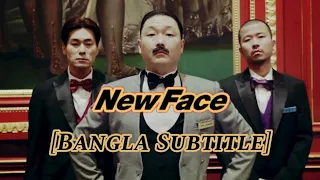 PSY - 'New Face'   [Bangla Subtitle/Bangla Lyrics]