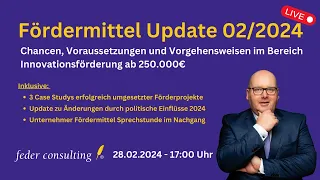 Fördermittel Update 02/2024 –  Ihr Weg zur Innovations-Förderung + 3 Cases