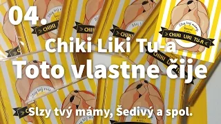 04. Chiki Liki Tu-a - Toto vlastne čije | Slzy tvý mámy, Šedivý a spol.