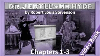 The Strange Case of Dr Jekyll and Mr Hyde by Robert Louis Stevenson - Chapter 01-03