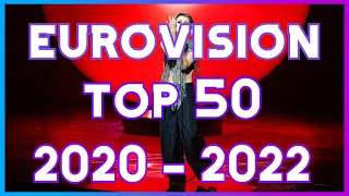 Eurovision Song Contest | 2020-2022 Ranked | Top 50