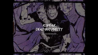 ic3peak-dead but pretty (sped up+reverb)