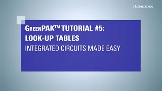 GreenPAK Integrated Circuits Made Easy Tutorial 5 – Look-Up Table