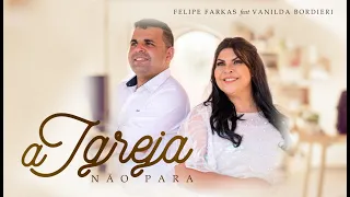 O HINO DOS CONGRESSOS DEPOIS DA PANDEMIA! A IGREJA NÃO PARA - FELIPE FARKAS  Feat. Vanilda Bordieri