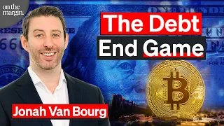 Bitcoin's Role In The Debt End Game | Jonah Van Bourg