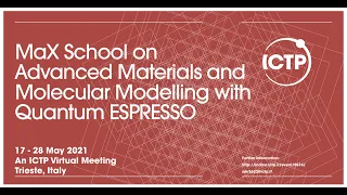 MaX School on Advanced Materials and Molecular Modelling with Quantum ESPRESSO-Day 1 Morning