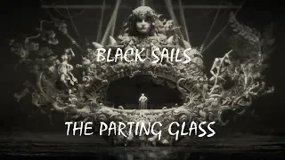 Black Sails- The Parting Glass