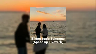 Bilang pada Tuhanmu (Speed up + Reverb)