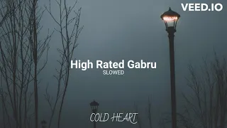 High Rated Gabru (SLOWED) | Guru Randhawa | COLD HEART