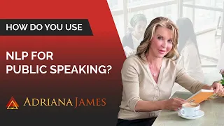 How Do You Use NLP for Public Speaking? - Dr. Adriana James, NLP Master Trainer