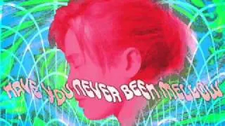 HAVE YOU NEVER BEEN MELLOW (Full Version)