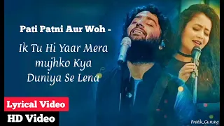 Tu Hi Yaar Mera (Lyrics) - Pati Patni Aur Woh | Arijit Singh and Neha Kakkar