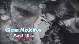Glenn Medeiros - Me-U=Blue (Tradução) HD