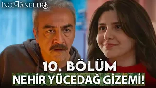 İnci Taneleri 10. Bölüm - Nehir Yücedağ Gizemi!