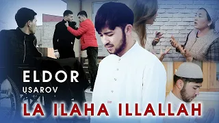 Eldor Usarov - La Ilaha Illallah | Элдор Усаров - Ла Илаха Иллаллах