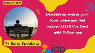 Describe an area in your home where you feel relaxed IELTS Cue Card | MAY-AUGUST Cue Card 2023