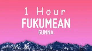 Gunna - fukumean (Lyrics) | 1 HOUR