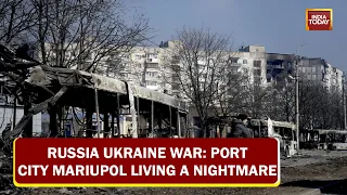 Russia Ukraine War: Port City Mariupol Living A Nightmare After Relentless Bombardment