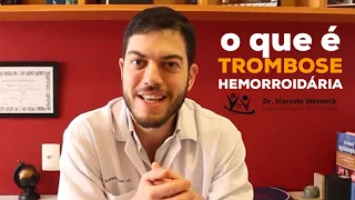 O que é trombose hemorroidária? E como é o tratamento? | Dr. Marcelo Werneck