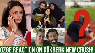 Özge yagiz Reaction on Gökberk demirci New Crush