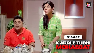 Karrle Tu Bhi Mohabbat | Season 1| Episode 07 |Ram Kapoor & Sakshi Tanwar | @Altt_Official