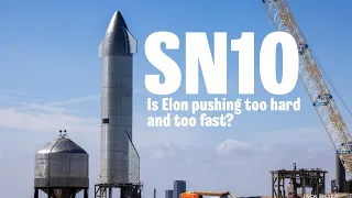 SN10 - Are SpaceX and Elon Musk moving too fast with Starship development?
