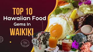 Top 10 Hawaiian Food Gems in Waikiki