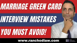 Seven Marriage Green Card interview mistakes you must avoid