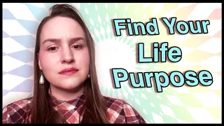 How to Find your Life Purpose
