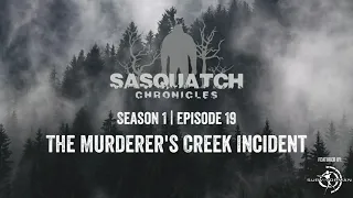 Sasquatch Chronicles | Season 1 | Episode 19 | The Murderers Creek Incident