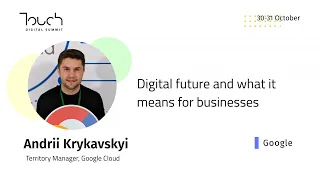 Andrii Krykavskyi - Digital future and what it means for businesses