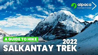 A Guide to Hiking Salkantay Trek to Machu Picchu 2022 - Alpaca Expeditions
