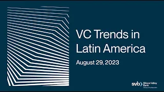 VC Trends in Latin America | 8/29/23