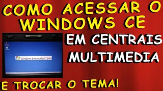 Como acessar o Windows CE de centrais multimedia e trocar o tema!