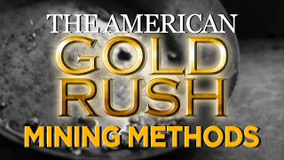 Mining Methods of the Great American Gold Rush