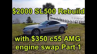 $2000 Cheapest Mercedes SL500 rebuild with $350 c55 AMG engine swap PART 1