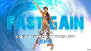 Fast Gain Feat. Suzy Q. - Can't Live Without Your Love (Remix) 2012