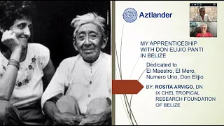 “My Apprenticeship with Maya Shaman Elijio Panti” with Dr. Rosita Arvigo