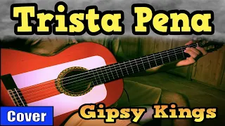 TRISTA PENA - GIPSY KINGS meets flamenco gipsy guitarist GUITAR COVER