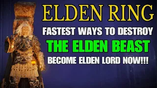 ELDEN RING - How to Quickly Destroy The Elden Beast | Fastest & Easiest Ways