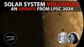 Astronomy Cast Ep. 713: Solar System Volcanoes - An Update from LPSC 2024