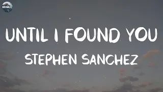 Stephen Sanchez - Until I Found You (Lyrics) || Playlist || Maroon 5, Glass Animals