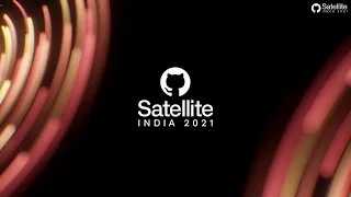 GitHub Satellite India 2021 - Open Source Day 2