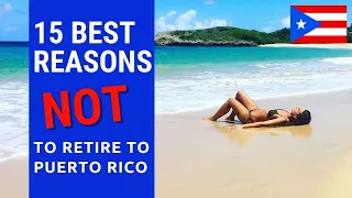 15 Best reasons NOT to retire to Puerto Rico!  Don't live in Puerto Rico!