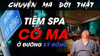 [TẬP 1202] Chuyện Ma Có Thật : SPA CÓ MA Ở ĐƯỜNG KỲ ĐỒNG QUẬN 3