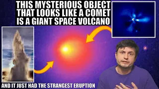 This Is Not a Comet But a Massive Space Volcano That Just Erupted Again
