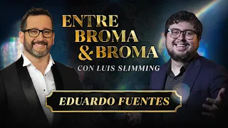 Entre Broma y Broma | EDUARDO FUENTES